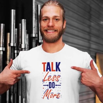 Talk Less Do More Men T Shirt