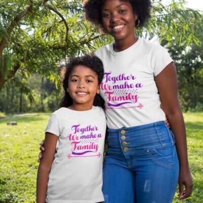 Together Family T Shirt for Mom and Daughter Together We Make a Family | Mom Daughter T Shirt